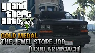 GTA 5 - Mission #13 - The Jewel Store Job [LOUD APPROACH] || PC Gameplay 
