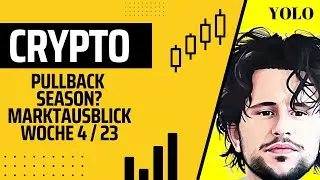 Crypto Marktausblick Woche 4 / 23 - Pullback SZN? Rücksetzer vor der Tür?