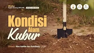 Kondisi Alam Kubur - Ustadz Abu Haidar As-Sundawy حفظه الله