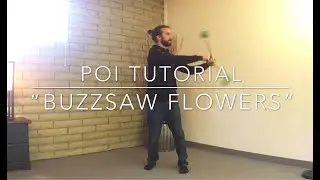 Poi Buzzsaw Flowers Tutorial - Intermediate Poi Moves!