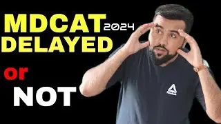 MDCAT 2024 DELAYED or NOT ? Students Worried