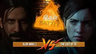 Рэп Баттл - Alan Wake 2 vs. The Last of Us