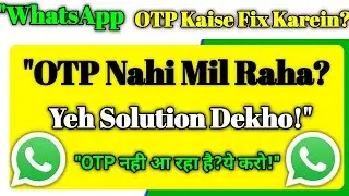 "WhatsApp OTP Problem? Here's How to Fix It!"||"WhatsApp OTP Nahi Mil Raha? Yeh Video Zaroor Dekho!"