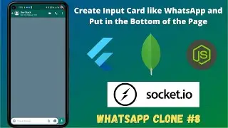Flutter Chat App - Create Input Card like WhatsApp and Put in the Bottom of the Page🔥🔥 ||#8