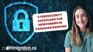 Protecting Against Cybersecurity Threats in Canadian Banking for Newcomers