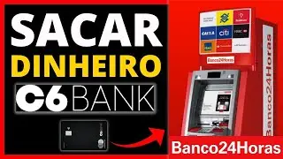 COMO SACAR DINHEIRO C6 BANK NO CAIXA 24 HORAS