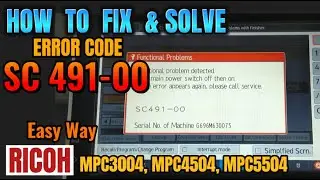 HOW TO FIX, AND SOLVE ERROR CODE SC491-00 || RICOH MPC3004, MPC4504, MPC5504 || In Easiest Way