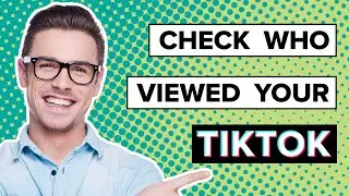 How To See Who Viewed Your Tiktok Videos