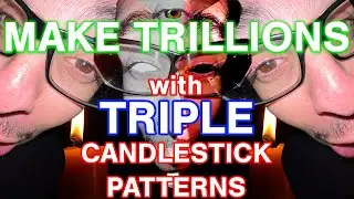 MAKE TRILLIONS WITH TRIPLE CANDLESTICK PATTERNS