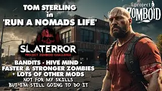 🔴[LIVE] 🧟 Project Zomboid RUN A NOMADS LIFE Challenge by @slaterdaysgaming  . SLATERROR !!!