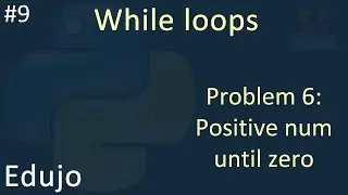 #9 - While loops: Positive number until zero