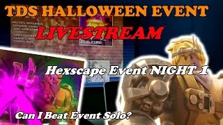 TDS HALLOWEEN EVENT LIVESTREAM! HEXSCAPE EVENT NIGHT 1 || Tower Defense Simulator
