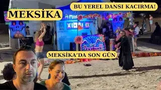 Meksika'da Yerel bir Dans Şovuna denk geldik(kaçirma) Cancun'da Son Günümũz.