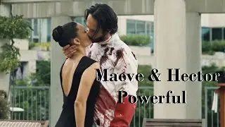 Powerful | Maeve & Hector