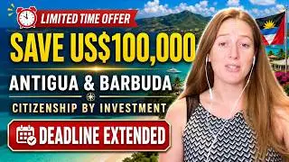 Limited Time Offer Save US$100,000 Antigua & Barbuda Citizenship by Investment Deadline Extended