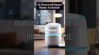 AI Powered Smart Home Assistant