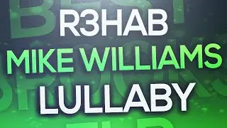 FL Studio - R3hab x Mike Williams - Lullaby [FREE FLP]