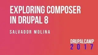 Exploring composer in drupal 8 - Salvador Molina 