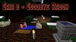 Gaia 2 + Goodbye Radon | Minecraft