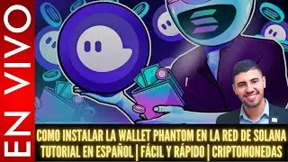 Como INSTALAR la wallet PHANTOM y la red de SOLANA TUTORIAL en ESPAÑOL | FÁCIL Y RÁPIDO | Cripto.