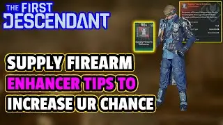 [FIRST DESCENDANT] Get ENZO Supply FireARM ENHANCER Module: Use These TIPS To Increase Your Chance