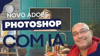 Novo Adobe Photoshop com Inteligência Artificial.