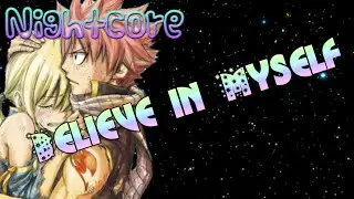 【Nightcore】Believe in Myself