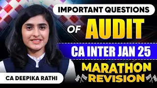 CA Inter Audit | Audit Important Questions Marathon | CA Inter Jan 2025 | CA Deepika Rathi 