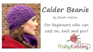Fruity Knitting Tutorial - Calder Beanie by Sarah Hatton