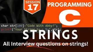 Session -17 | C Programming | Strings in C | Interview & Real-time Questions | @codewithabby | 2024