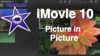 iMovie 10 - Picture in Picture Effect
