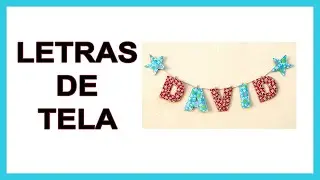 Cómo hacer LETRAS de Tela