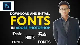How to Install Fonts In Photoshop | Add Fonts in Adobe Photoshop