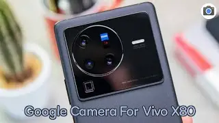 Google Camera For Vivo X80 || Gcam for Vivo X80