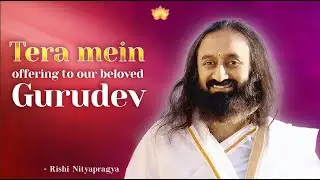 Tera Mein : The Highest Blessing of Existence | Celebrating Gurudev's Birthday