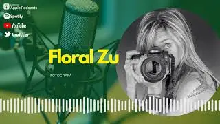 📷 PODCAST DE FOTOGRAFIA EN ESPAÑOL- FLORAL ZU - FOTOGRAFIAR PARA SER FELIZ 😘😍