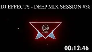 DJ EFFECTS - DEEP MIX SESSION #38
