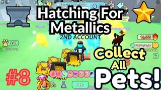 Roblox Collect All Pets | Hatching For Metallics On A New Account (Part 8)