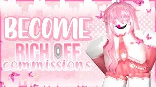 How to Get RICH From Roblox Commissions || Make EASY Robux!!