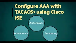 Cisco ISE: Secure Your Network with TACACS Authentication - Part 1