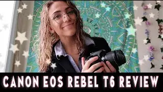 CANON REBEL T6 REVIEW