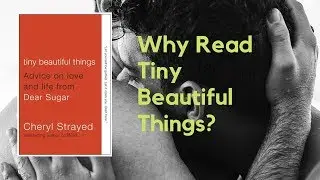 Why Read Tiny Beautiful Things by Cheryl Strayed? A Review