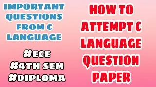 IMPORTANT QUESTIONS FROM C LANGUAGE FOR ECE DIPLOMA  STUDENTS AND HOW TO ATTEMPT C LANGUAGE PAPER