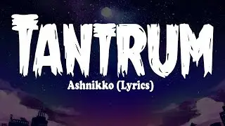 Ashnikko - Tantrum (Lyrics)