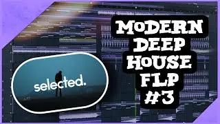 Modern Deep House FLP #3 (Selected Style FLP + Samples & Presets)
