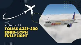 X-PLANE 12 | Toliss 321-200 Jet2.com | EGBB-LCPH | Full Flight
