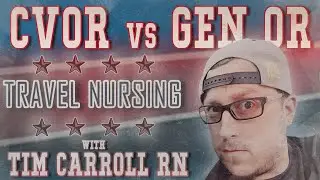 Tim Carroll RN - CVOR vs Gen OR