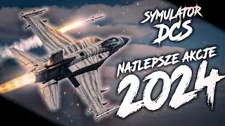 Najlepsze AKCJE z 2024 w Symulatorze DCS World