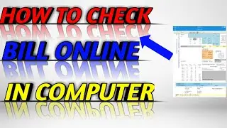 HOW TO CHECCK BILL ONLINE IN CPMPUTER,LAPTOPAND PC.....