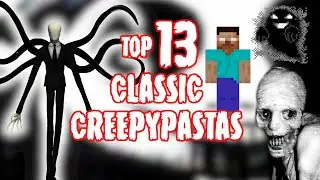 Top 13 Classic Creepypastas (HALLOWEEN SPECIAL)